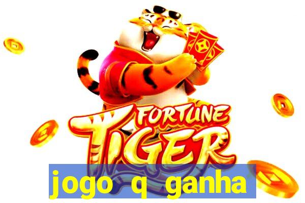 jogo q ganha dinheiro de verdade