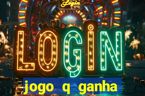 jogo q ganha dinheiro de verdade