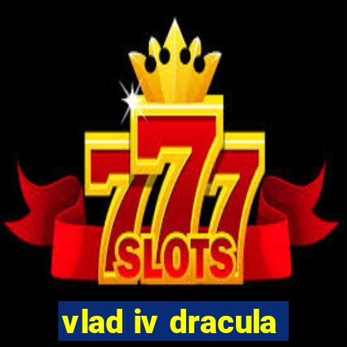 vlad iv dracula