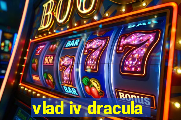 vlad iv dracula