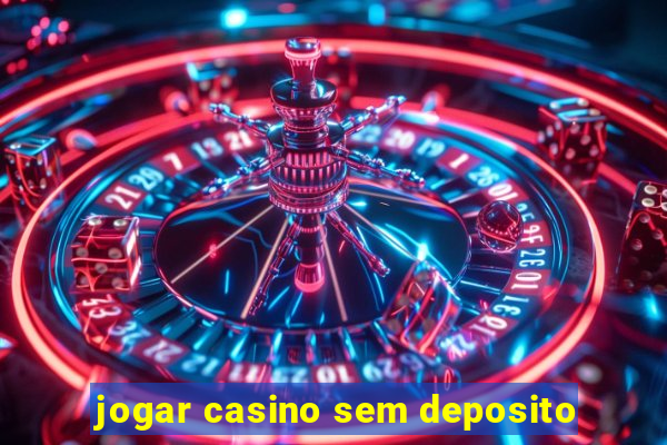 jogar casino sem deposito