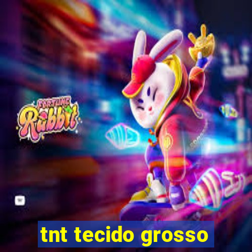 tnt tecido grosso