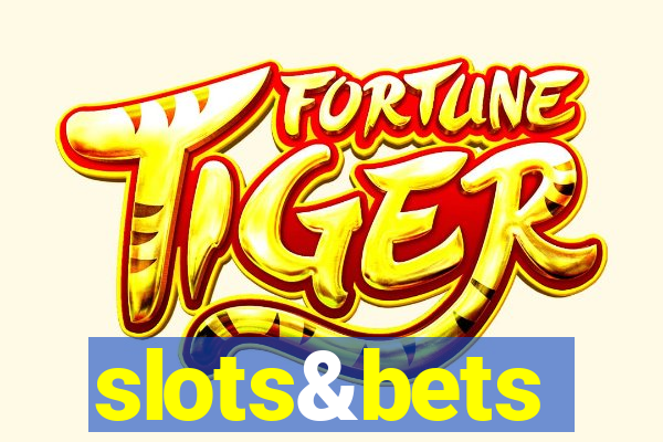 slots&bets