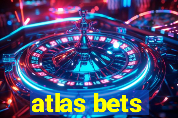 atlas bets