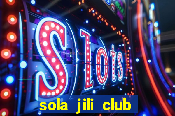 sola jili club casino slot