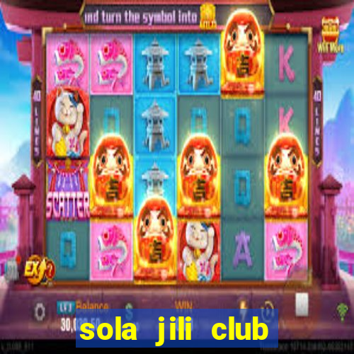 sola jili club casino slot