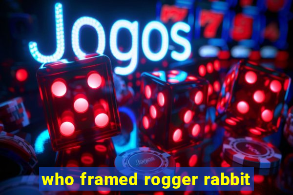 who framed rogger rabbit