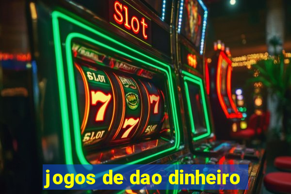 jogos de dao dinheiro