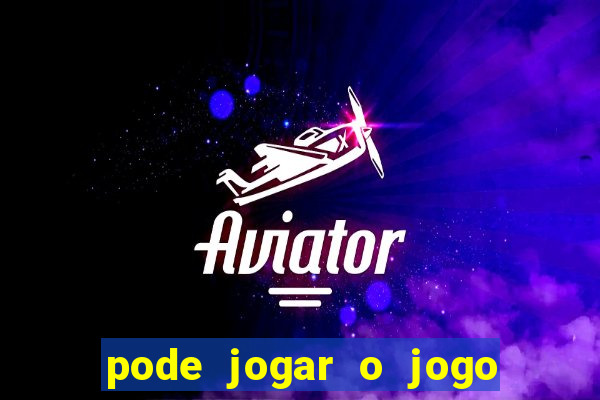 pode jogar o jogo do tigrinho