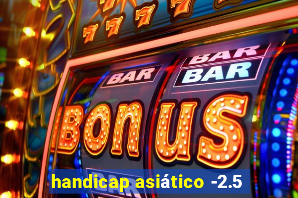 handicap asiático -2.5