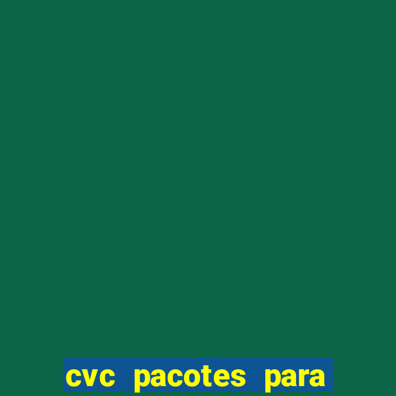 cvc pacotes para porto seguro