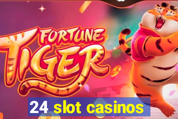 24 slot casinos