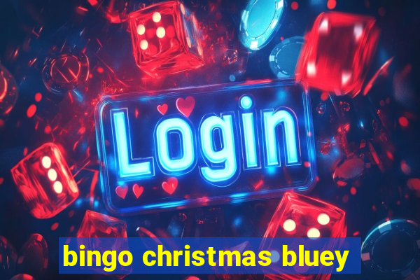 bingo christmas bluey