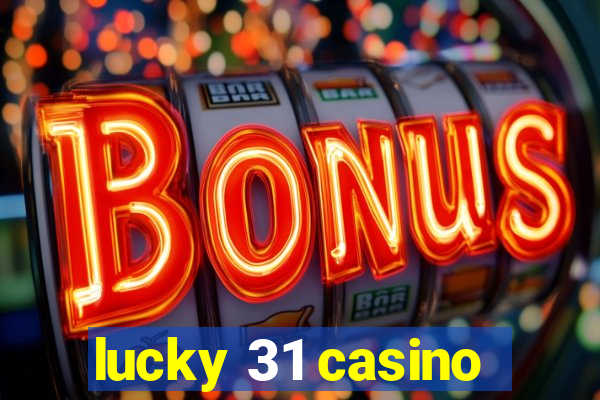 lucky 31 casino