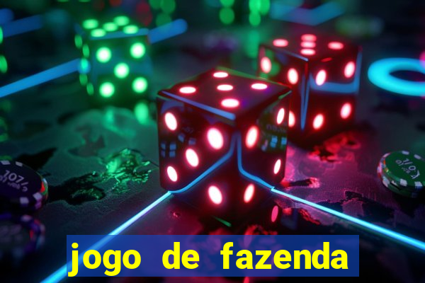 jogo de fazenda que ganha dinheiro de verdade