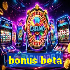 bonus beta