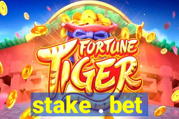 stake . bet