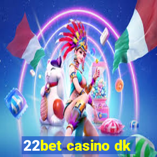 22bet casino dk