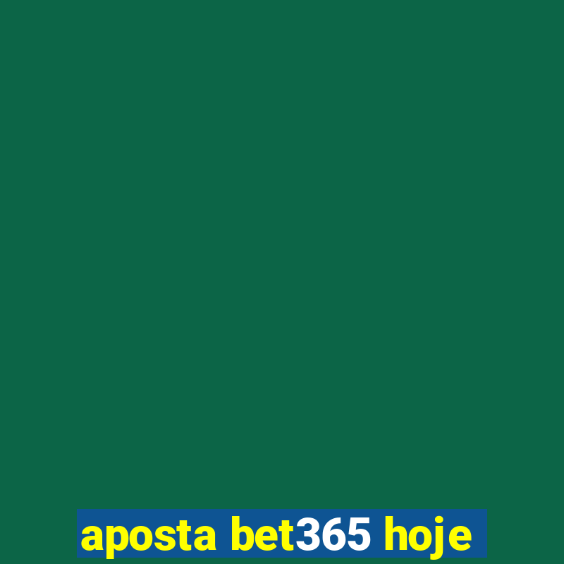 aposta bet365 hoje