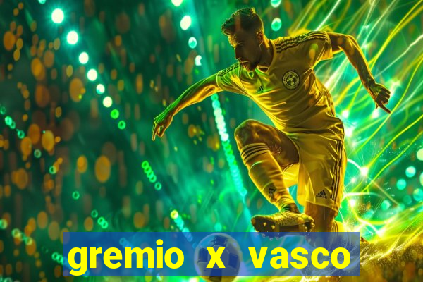 gremio x vasco onde assistir