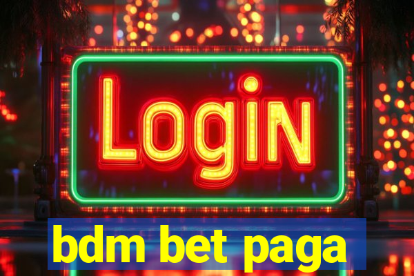 bdm bet paga