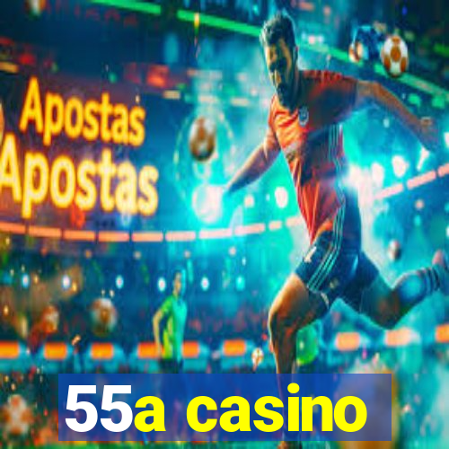 55a casino