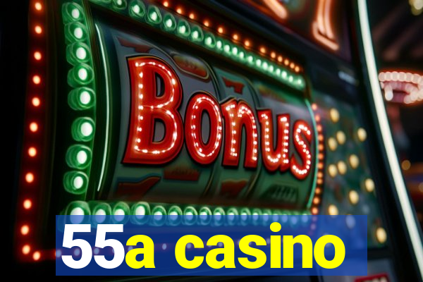 55a casino