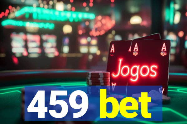 459 bet