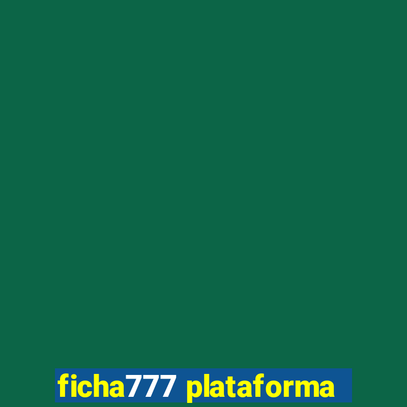 ficha777 plataforma