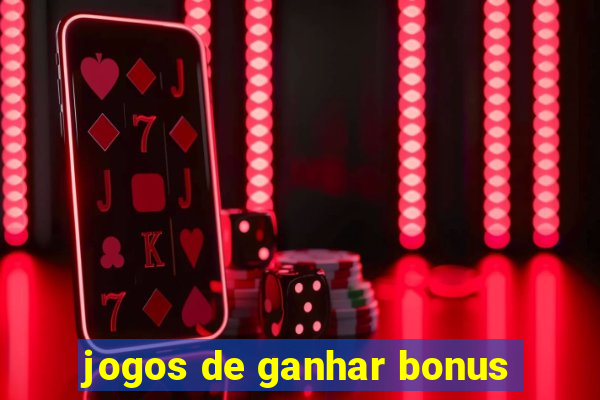 jogos de ganhar bonus