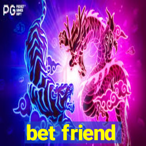 bet friend