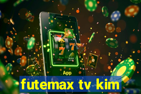 futemax tv kim