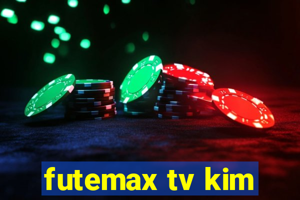 futemax tv kim