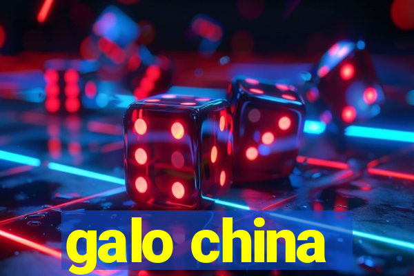 galo china