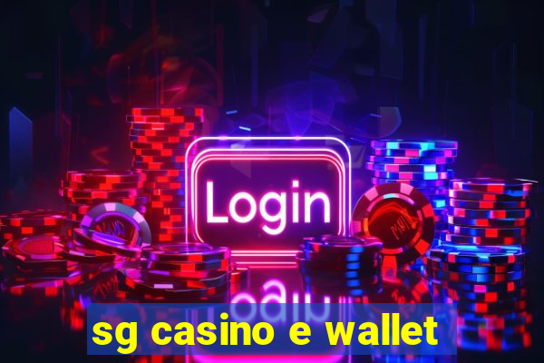 sg casino e wallet