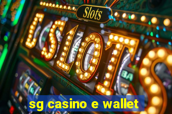 sg casino e wallet