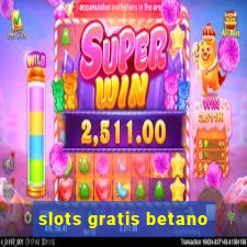 slots gratis betano