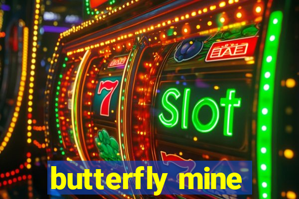 butterfly mine