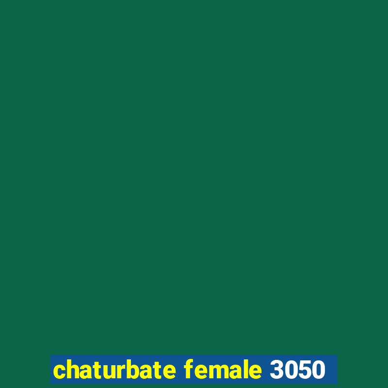 chaturbate female 3050