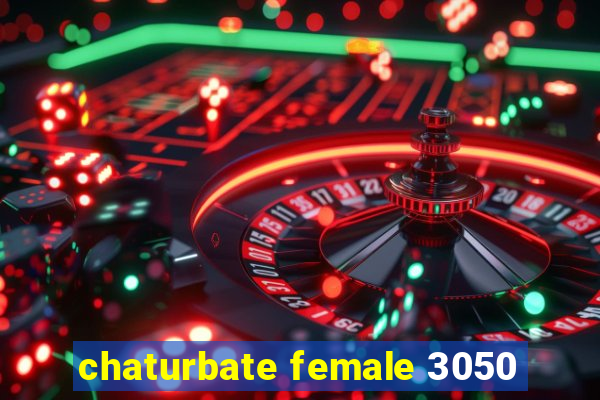 chaturbate female 3050