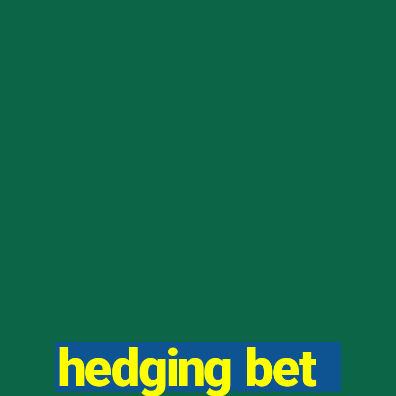 hedging bet