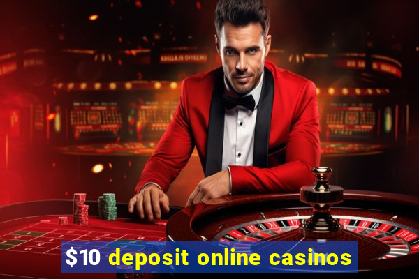 $10 deposit online casinos