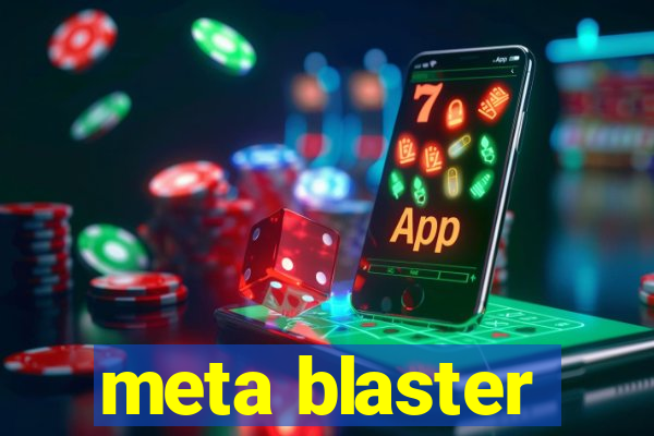 meta blaster