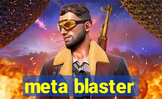 meta blaster