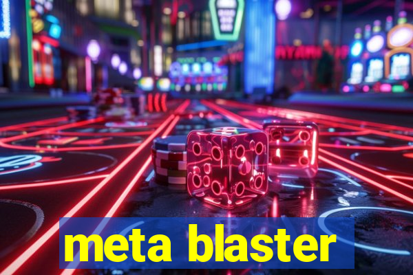 meta blaster