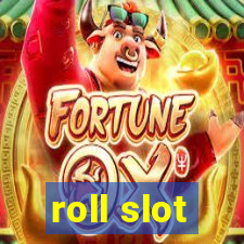 roll slot