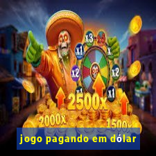 jogo pagando em dólar