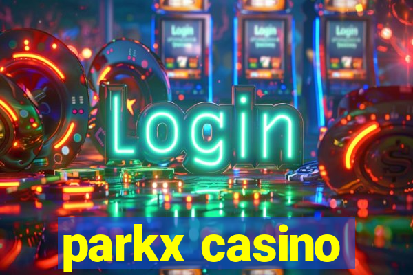 parkx casino