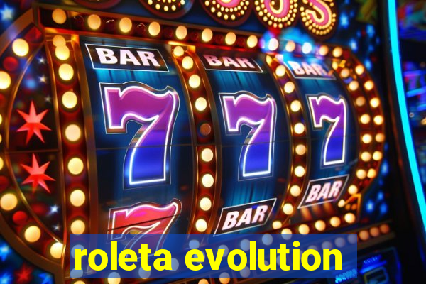 roleta evolution