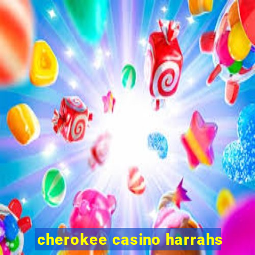 cherokee casino harrahs